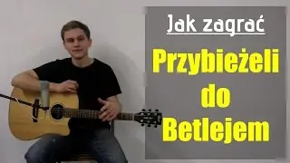 #71 Jak zagrać kolędę Przybieżeli do Betlejem na gitarze - JakZagrac.pl