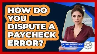 How Do You Dispute A Paycheck Error? - Labor and Employment Law Expert
