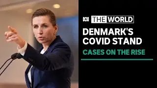 Why has Denmark scrapped most pandemic restrictions when case numbers are still rising? | The World
