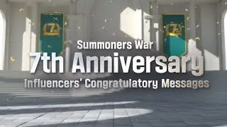 Summoners War🧡 7th Anniversary Influencers' Congratulatory Messages💌