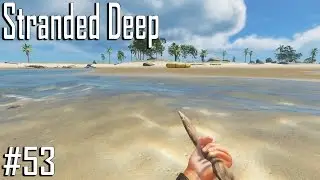 Stranded Deep #53 - updating the Island!