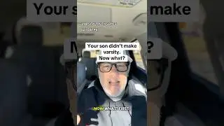 YOUR SON DIDNT MAKE VARSITY. NOW WHAT?