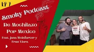 Smoky Podcast Ep. 7 feat Jana Weinfurter y Fran Viera.