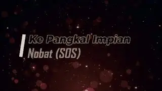 Nobat (SOS) - Ke Pangkal Impian (Lirik))