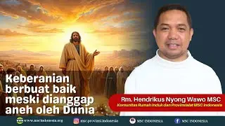 BERANI BERBUAT BAIK MESKI DIANGGAP ANEH OLEH DUNIA |  RENUNGAN MSC INDONESIA