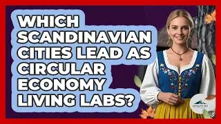 Which Scandinavian Cities Lead As Circular Economy Living Labs? - Unmapping Scandinavia