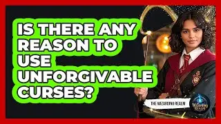 Is There Any Reason To Use Unforgivable Curses? - The Wizarding Realm