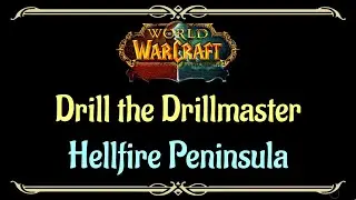 Let's Play - Everyquest - WoW - Hellfire Peninsula - Drill the Drillmaster