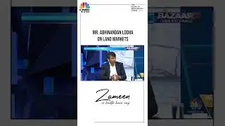 Chairman Mr.Abhinandan Lodha, HoABL highlights Promising Land Markets on Realty in Focus for CNBC TV