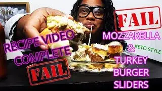 COMPLETE FAIL / MOZZARELLA AND TURKEY BURGER SLIDERS / RECIPE VIDEO/  MUKBANG/ EATING SHOW
