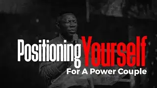 POSITIONING YOURSELF FOR A SUCCESSFUL MARRIAGE | SINGLES 6TH EDITION | REV. SAM OYE