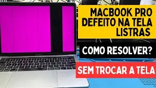 MacBook Pro com defeito na tela, listras na tela, como resolver sem trocar a tela?