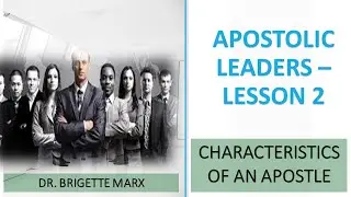 CHARACTERISTICS OF AN APOSTLE - Apostolic Leaders Session 2