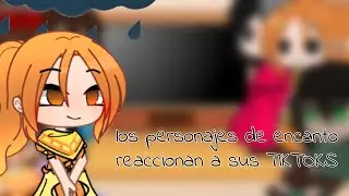 los personajes de encanto reaccionan a sus TIKTOKS parte 1