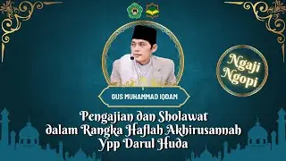 Pengajian dan Sholawat bersama Gus Iqdam dalam rangka Haflah Akhirussanah YPP  Darul Huda