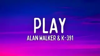 Alan Walker, K-391, Tungevaag & Mangoo - PLAY (Lyrics)