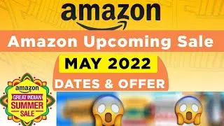 Amazon Upcoming Sale May 2022 🔥🔥 :  Amazon Next Sale 2022 Dates & Exclusive Offers