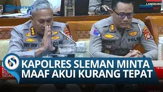 Kapolres Sleman Minta Maaf ke Hogi Minaya di DPR, Akui Kesalahan Pasal dan Penanganan Kurang Tepat!