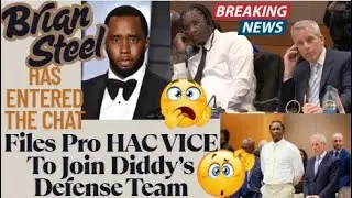 Breaking News‼️ Brian Steel Files Pro HAC VICE To Join Diddy's Defense Team {Reaction/Review}