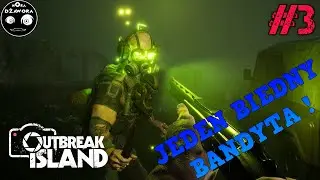 OUTBREAK ISLAND #3 / Gameplay PL / JEDEN BIEDNY BANDYTA !