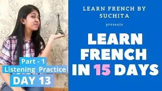 Learn French in 15 days (Day 13) - Listening Practice | By Suchita Gupta | +91-8920060461