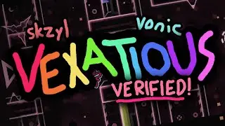 [VERIFIED] Vexatious by vonic and skzyl (Extreme Demon) | Geometry Dash