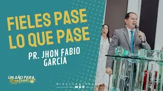FIELES pase lo que PASE - Pr. Jhon Fabio García - IPUC Central Cali