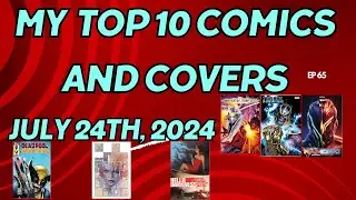 Mark on Comics  - My Top 10 Comics and Covers coming out on  July 24th 2024 - Ep 65