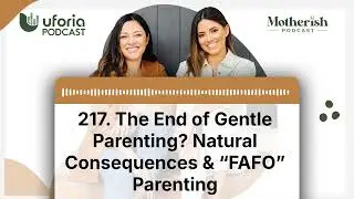 217. The End of Gentle Parenting? Natural Consequences & &ldquo;FAFO&rdquo; Parenting | Motherish