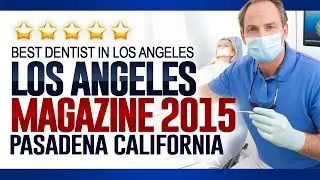 Best Dentist in Los Angeles | Los Angeles Magazine 2015 | Pasadena CA - (626) 795-0221