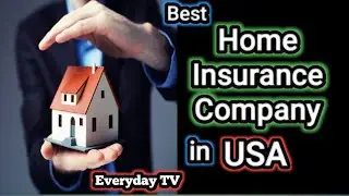 Best Home Insurance Company in USA | Home Insurnace Across USA | EverydayTV