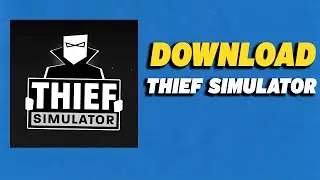 How To Download Thief Simulator