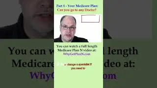 Part 1 - Your Medicare health plan - Can you go to any doctor Billy