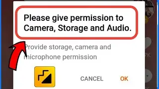 Please Give Permission To Camera Storage And Audio Moj
