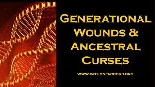 GENERATIONAL WOUNDS & ANCESTRAL CURSES - 1!