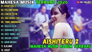 AISHITERU 2 - PELAMPIASAN | MAHESA MUSIK ALBUM TERBARU 2026