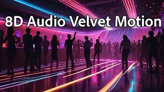 Velvet Motion - Retro-future disco-house, dance electric emotion - (8D Audio) | Wear your headphone