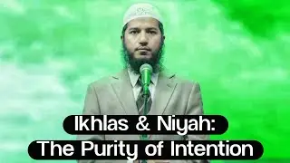 Ikhlas & Niyah: The Purity of Intention - Shaikh Fariq Naik 