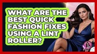 What Are The Best Quick Fashion Fixes Using A Lint Roller? - Glam Girl's Closet