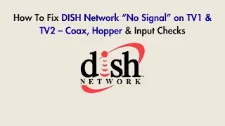 How To Fix DISH Network &ldquo;No Signal&rdquo; on TV1 & TV2 &ndash; Coax, Hopper & Input Checks