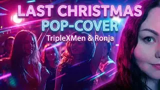 Last Christmas (Pop-Cover) by TripleXMen & Ronja