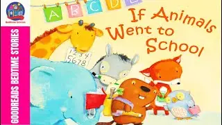 If Animals Went to School | Read Aloud Bedtime Story with Animals for Kids!