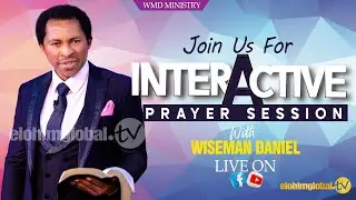 JOIN US FOR THE LIVE 🔴 INTERACTIVE PRAYER SESSION WITH WISEMAN DANIEL  ( WEDNESDAY 27.11.2024 )