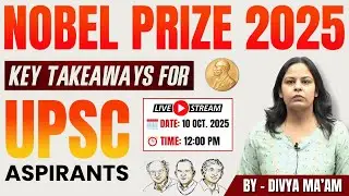 Nobel Prize 2025 Explained for UPSC Aspirants | Key Insights  | By Divya Ma&rsquo;am | Tathastu ICS
