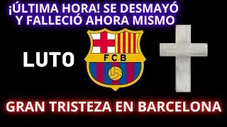 &iexcl;&Uacute;LTIMA HORA! SE DESMAY&Oacute; Y FALLECI&Oacute; AHORA MISMO - GRAN TRISTEZA EN BARCELONA