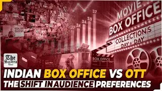 Indian Box Office Vs OTT: The Shift in Audience Preferences