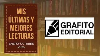 MIS &Uacute;LTIMAS Y MEJORES LECTURAS 9: GRAFITO EDITORIAL.