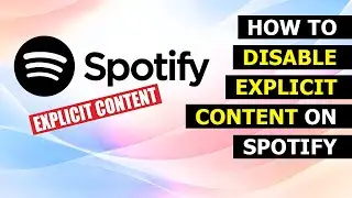 How to Disable Explicit Content on Spotify (Android)