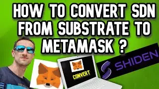 Shiden Network Tutorial | How To Convert SDN To Metamask And Reverse !