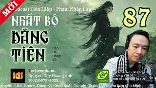 [TẬP 87] NHẤT BỘ ĐĂNG TI&Ecirc;N | MA CHƯƠNG - PODCAST TI&Ecirc;N HIỆP D&Agrave;I K&Igrave; #nhatbodangtien